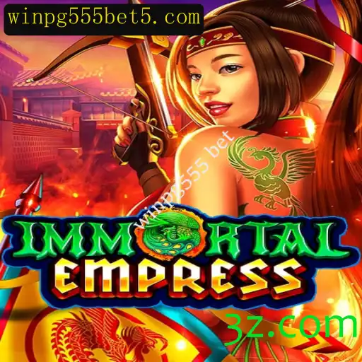 Explore a Emoção de 'ImmortalEmpress' com winpg555 bet